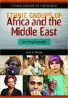 ETHNIC GROUPS OF AFRICA AND THE MIDDLE EAST: AN ENCYCLOPEDIA
