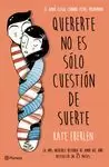 QUERERTE NO ES SÓLO CUESTIÓN DE SUERTE