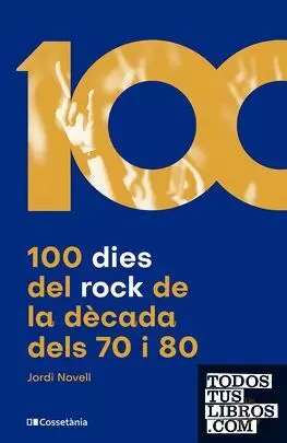 100 DIES DEL ROCK DE LA DÈCADA DELS 70 I 80