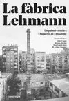 LA FÀBRICA LEHMANN: UN PULMÓ CREATIU A L?ESQUERRA DE L?EIXAMPLE