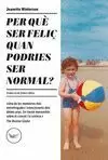 PER QUÈ SER FELIÇ QUAN PODRIES SER NORMAL?
