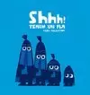 SHHH! TENIM UN PLA