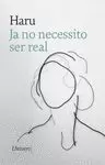 JA NO NECESSITO SER REAL