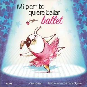 MI PERRITO QUIERE BAILAR BALLET