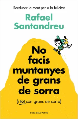 NO FACIS MUNTANYES DE GRANS DE SORRA (I TOT SÓN GRANS DE SORRA)