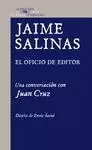 JAIME SALINAS. EL OFICIO DE EDITOR. UNA CONVERSACIÓN CON JUAN CRUZ