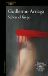 SALVAR EL FUEGO (PREMIO ALFAGUARA DE NOVELA)