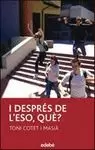 I DESPRÈS DE L'ESO, QUÈ?
