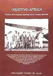 OBJETIVO AFRICA CRÓNICA DE LA GUINEA ESPAÑOLA EN LA II GUERRA MUNDIAL