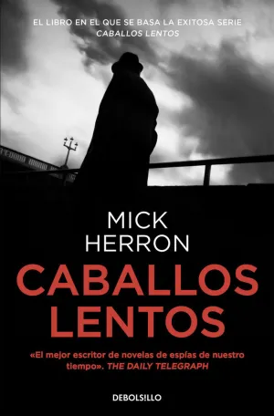 LOS PRIMEROS CASOS DE SLOW HORSES (CONTIENE: CABALLOS LENTOS  LEONES MUERTOS  TIGRES DE VERDAD)