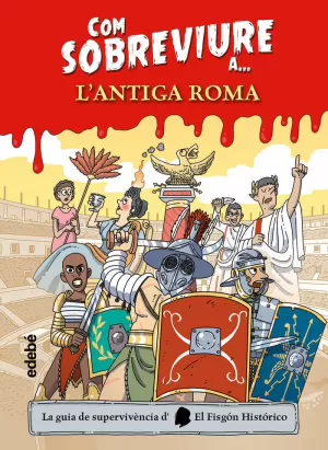 COM SOBREVIURE A... L'ANTIGA ROMA
