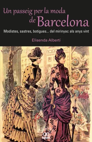 UN PASSEIG PER LA MODA DE BARCELONA. MODISTES, SASTRES, BOTIGUES. DEL MIRINYAC ALS ANYS VINT