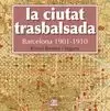 LA CIUTAT TRASBALSADA. BARCELONA 1901-1910