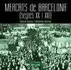 MERCATS DE BARCELONA. SEGLES XX I XXI