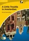 A LITTLE TROUBLE IN AMSTERDAM LEVEL 2 ELEMENTARY/LOWER-INTERMEDIATE