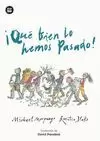 ¡QUÉ BIEN LO HEMOS PASADO!