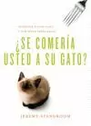 ¿SE COMERÍA USTED A SU GATO?