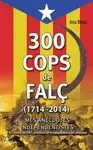 300 COPS DE FALÇ (1714 - 2014)