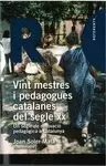VINT MESTRES I PEDAGOGUES CATALANES DEL SEGLE XX
