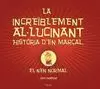 LA INCREÏBLEMENT AL·LUCINANT HISTÒRIA D?EN MARÇAL, EL NEN NORMAL