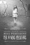 LA LLAR DE MISS PEREGRINE PER A NENS PECULIARS