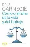 COMO DISFRUTAR DE LA VIDA Y DEL TRABAJO