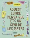 AQUEST LLIBRE PENSA QUE ETS UN GENI DE LES MATES
