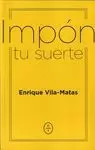 IMPÓN TU SUERTE