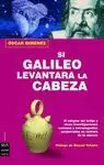 SI GALILEO LEVANTARA LA CABEZA