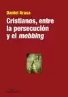 CRISTIANOS, ENTRE LA PERSECUCIÓN Y EL MOBBING