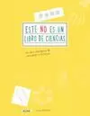 ESTE NO ES UN LIBRO DE CIENCIAS