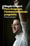 PERE ARAGONÈS, L'INDEPENDENTISME PRAGMÀTIC