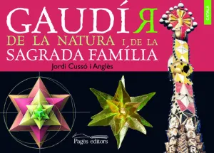 GAUDÍ'R DE LA NATURA I DE LA SAGRADA FAMILIA
