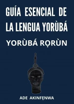 GUÍA ESENCIAL DE LA LENGUA YORÙBÁ