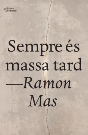 SEMPRE ÉS MASSA TARD