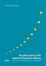 UN AÑO PARA VIVIR COMO SI FUERA EL ÚLTIMO